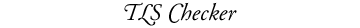 TLS Checker